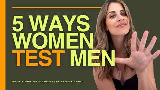 5 Ways Women Unconsciously Test Men (And What Your Reactions Reveal)