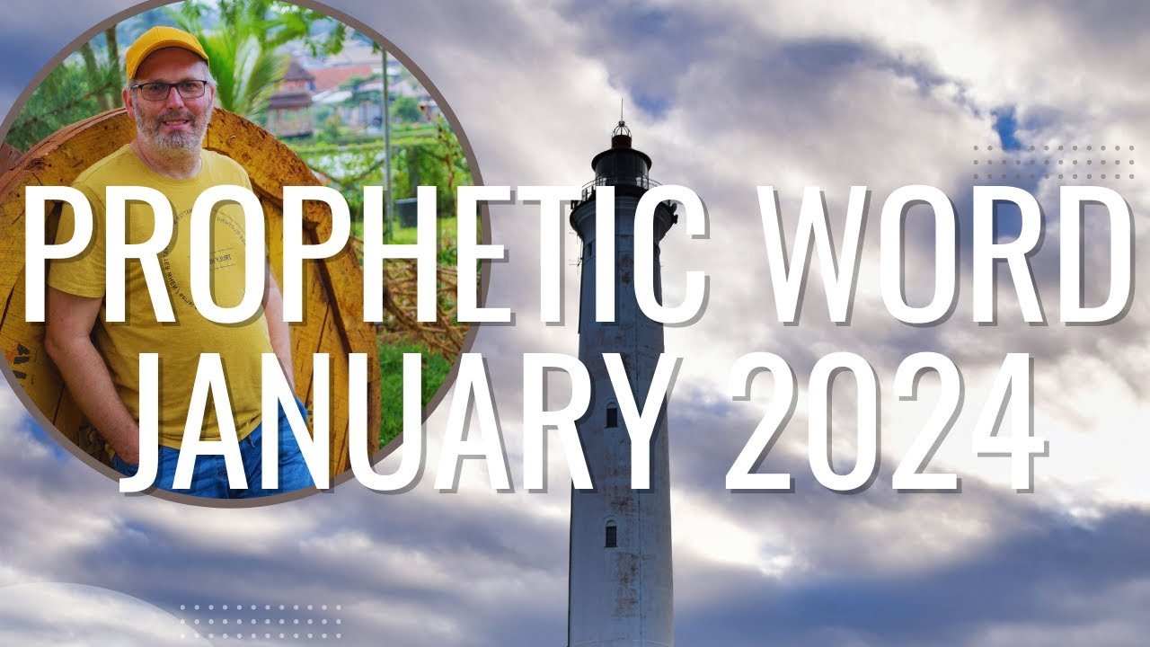 Prophetic Word January 2024 Youtube