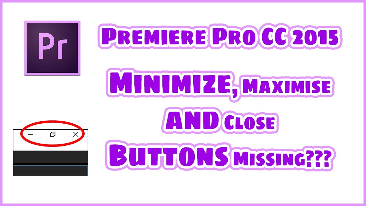 Premier Pro CC Restore Minimize Maximise And Close Buttons - YouTube