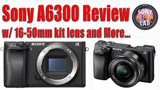 Sony A6300 Review - Real World and How-To Use Camera