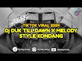 DJ DUK TILL DAWN X MELODY‼️STYLE KONDANG TIKTOK VIRAL 2024