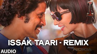 'Issak Taari - Remix' FULL AUDIO Song 'I' | Aascar Films | A. R. Rahman | Shankar, Chiyaan Vikram