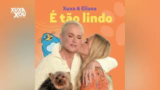 Xuxa - É Tão Lindo (Feat. Eliana)