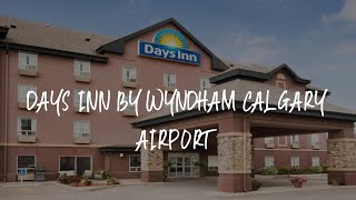 Days Inn by Wyndham Calgary Airport Review - Calgary , Canada