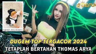 DUGEM TOP TERGACOR 2024 DJ TETAP LAH BERTAHAN NEW DEFU