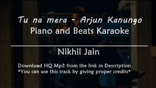 Tu na mera - Arjun Kanungo | Piano and Beats karaoke | Karaoke with lyrics