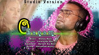 O Sanam || Odia Song || Studio Version || RK || Manas Rout || Lalatendu Ray