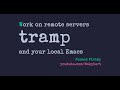 Work on remote servers from the comfort of your local Emacs