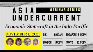 Asia Undercurrent Webinar Series 4: Economic Statecraft in the Indo-Pacific