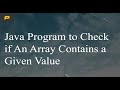 Java Program to Check if An Array Contains a Given Value