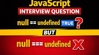 Why null == undefined is TRUE but null === undefined is FALSE? | JavaScript Interview Question 🔥