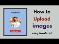 How to Upload Images on Website using JavaScript | HTML, CSS & JavaScript Project |