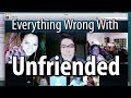 Everything Wrong With Unfriended In 13 MInutes Or Less Everything Wrong With Unfriended In 13 MInutes Or Less