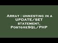 Array : unnesting in a UPDATE/SET statement, PostgreSQL/PHP