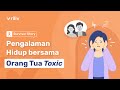 Cerita Hidup Bersama Orang Tua Toxic (Toxic Parents) #SurvivorStory