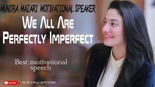 ENGLISH SPEECH | MUNIBA MAZARI - We all are Perfectly Imperfect || Motivational Speech from MUNIBA