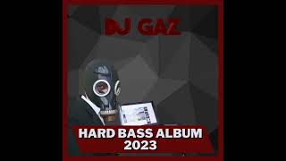 DJ GAZ | HARD BASS ALBUM | 2023