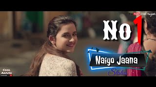 Naiyo Jaana | Shirley Setia Songs | Naiyo Jana Dil tod ke Status | Cool Aayush