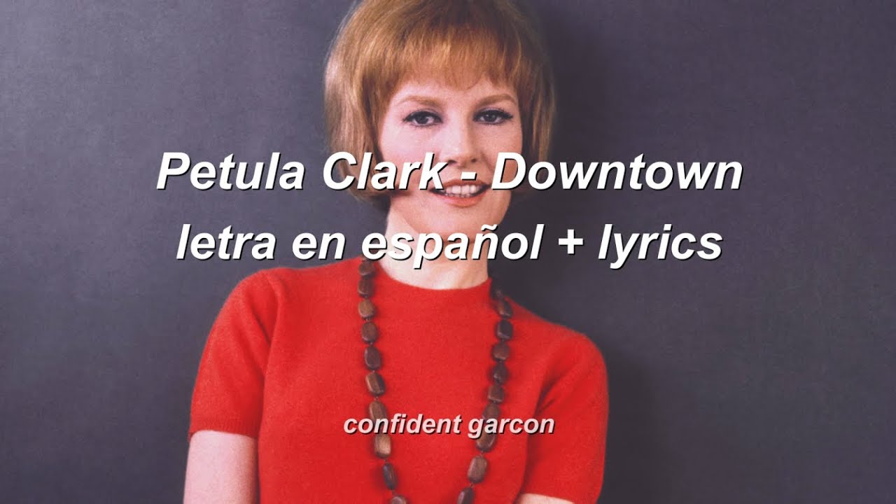 Petula Clark - Downtown (letra En Español // Lyrics) Video - YouTube