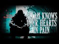 Allah Knows Your Heart Is In Pain