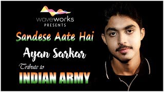 Sandese Aate Hai | Border | Cover | Ft. Ayan Sarkar | Best Patriotic Hindi Song