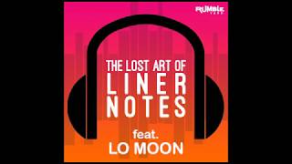 Lost Art of Liner Notes S1E7 feat. Lo Moon