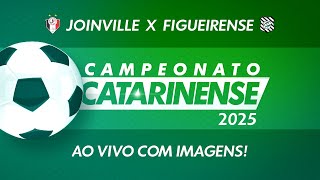 JOINVILLE X FIGUEIRENSE (AO VIVO_COM IMAGENS) | CATARINENSE 2025 | (11/01/2025)