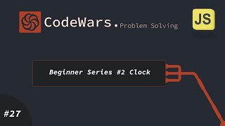 #027 CodeWars JavaScript (Beginner Series #2 Clock) - arabic