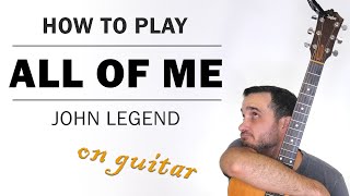 All Of Me (John Legend) | How To Play On Guitar