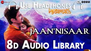 Jaan Nisaar (Slowed + Reverbed) - Kedarnath| Arijit Singh | Sushant Rajput, Sara Ali Khan (8D Audio)