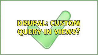 Drupal: Custom query in Views? (4 Solutions!!)