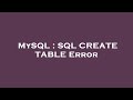 MySQL : SQL CREATE TABLE Error
