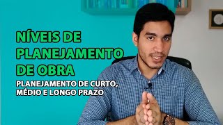 3 Níveis de Planejamento para Você Aplicar na sua Obra