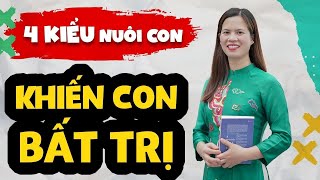 4 KIỂU NUÔI CON RẤT DỄ KHIẾN CON \