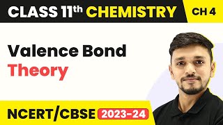 Valence Bond Theory - Chemical Bonding and Molecular Structure | Class 11 Chemistry