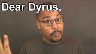 Dear Dyrus,