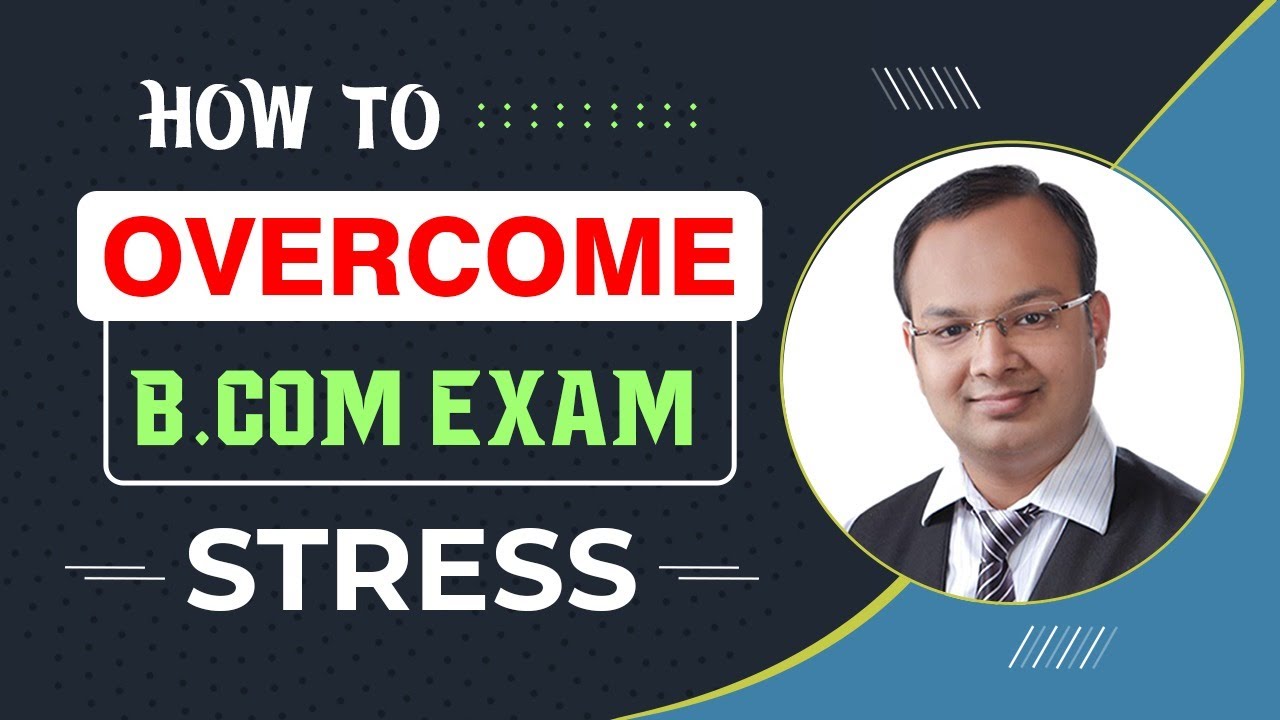 How To Overcome B.com Exam Stress | Important Exam Tips For Students ...