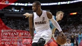 2016.04.17 East 1st Round G1 vs Charlotte Hornets Dwyane Wade Highlights, 16 pts, Heat Feed!