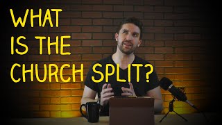 What is the Church Split?