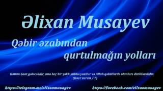 Əlixan Musayev - Qəbir əzabından qurtulmağın yolları