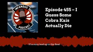 Episode 455 – I Guess Some Cobra Kais Actually Die | The Infamous Podcast