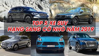 DRIVE TV l TOP 5 xe SUV hạng sang cỡ nhỏ ĐÁNG MUA nhất năm 2019, anh tài nước ĐỨC - NHẬT hội tụ