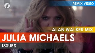 Julia Michaels - Issues (Alan Walker Mix)