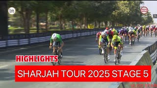 SHARJAH TOUR 2025 STAGE 5 HIGHLIGHTS