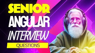 Master Angular Interviews: Senior-Level Questions Answered