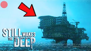 SOMETHING SINISTER LURKS ON THIS OIL RIG... | Still Wakes The Deep