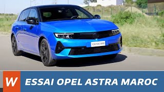 Essai de la nouvelle OPEL Astra Maroc - تجربة قيادة المغرب