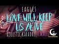 LOVE WILL KEEP US ALIVE - Eagles( Acoustic Karaoke/Female Key )