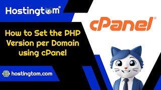 How to Set the PHP Version per Domain using cPanel with Hostingtom