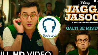 Galti Se Mistake |Jagga Jasoos|Bass Boosted India|Arijit Singh|Downloadable|